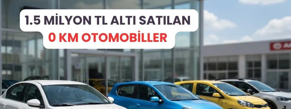 1.5 milyon TL altı satılan 0 KM otomobiller 2025: Fiat, Hyundai, Dacia, Kia, Citroen’den Kasım öncesi fiyat sürprizi!