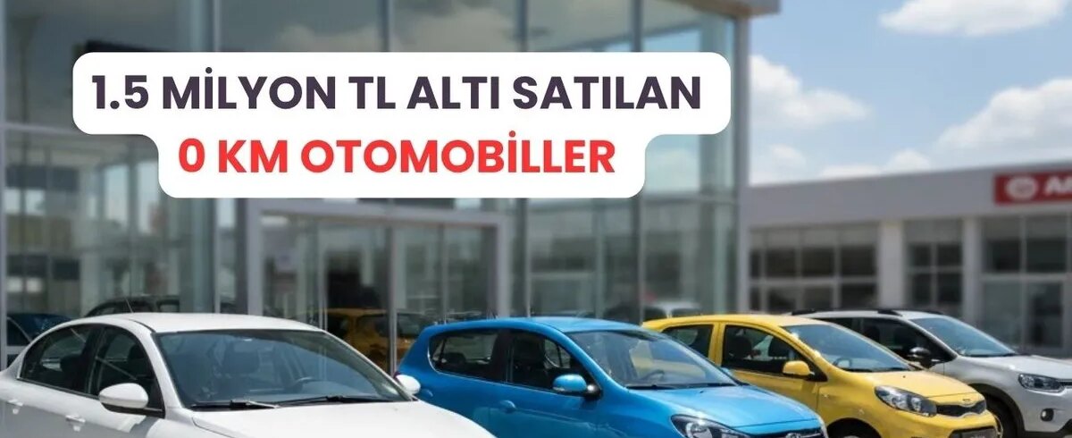 1.5 milyon TL altı satılan 0 KM otomobiller 2025: Fiat, Hyundai, Dacia, Kia, Citroen’den Kasım öncesi fiyat sürprizi!